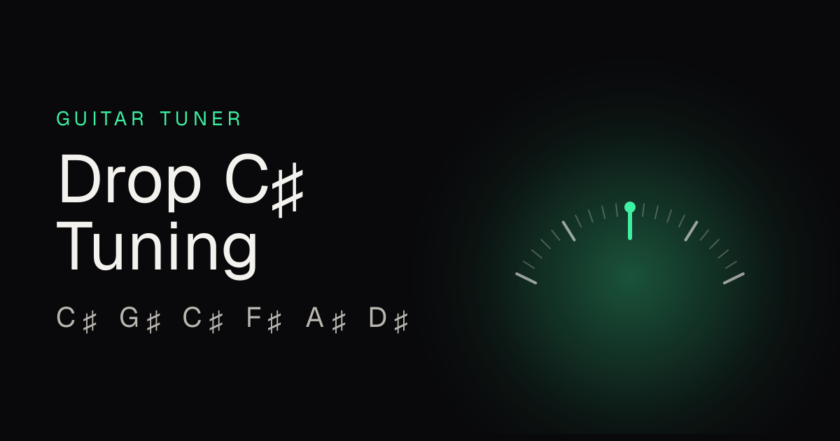Drop C♯ Tuning Online: C♯ G♯ C♯ F♯ A♯ D♯ Guitar Tuner